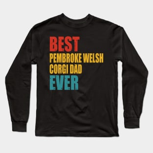 Vintage Best Pembroke Welsh Corgi dad Ever Long Sleeve T-Shirt